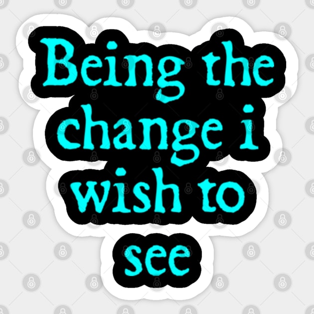 Being the change i wish to see Sticker by  hal mafhoum?